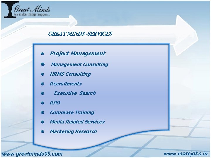 GREAT MINDS -SERVICES Project Management Consulting HRMS Consulting Recruitments Executive Search RPO Corporate Training