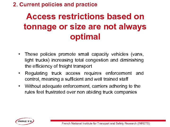 2. Current policies and practice Access restrictions based on tonnage or size are not