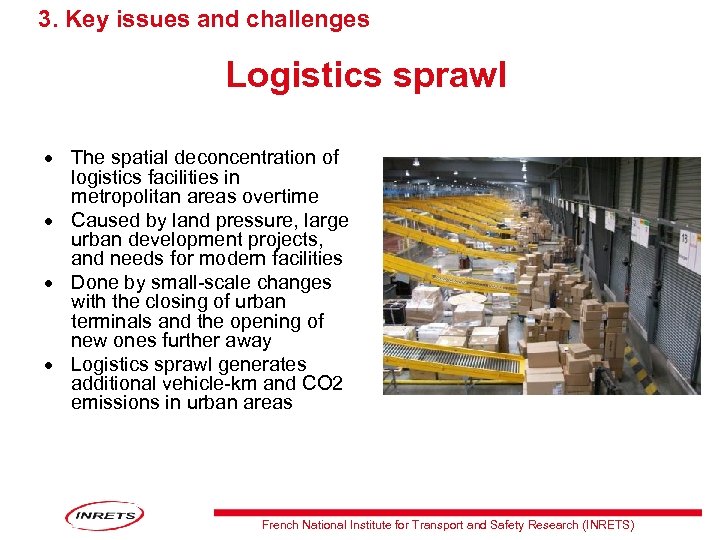 3. Key issues and challenges Logistics sprawl The spatial deconcentration of logistics facilities in