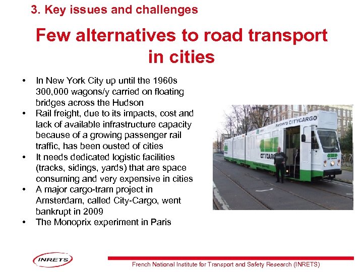 3. Key issues and challenges Few alternatives to road transport in cities • •