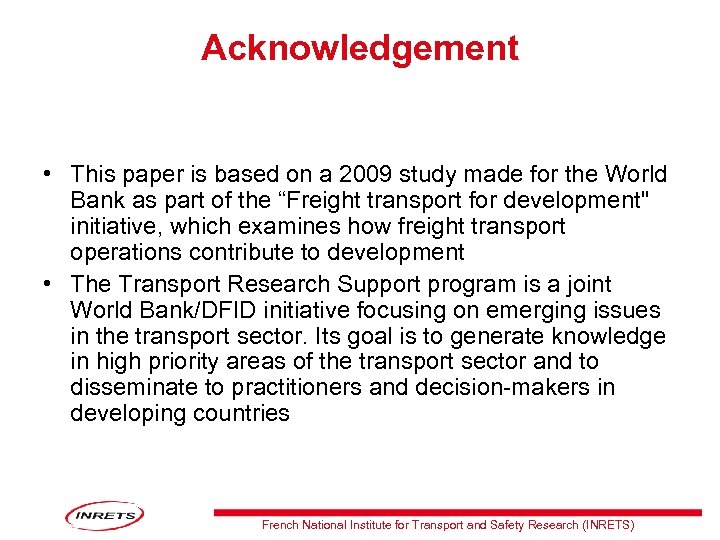 Acknowledgement • This paper is based on a 2009 study made for the World