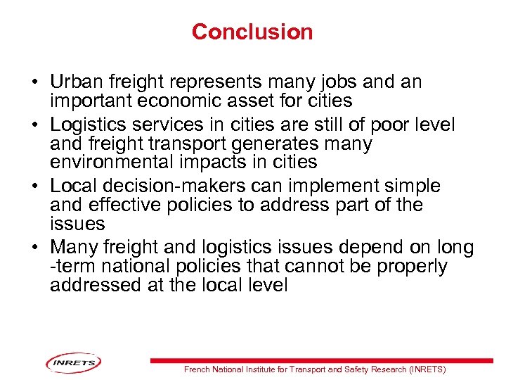Conclusion • Urban freight represents many jobs and an important economic asset for cities