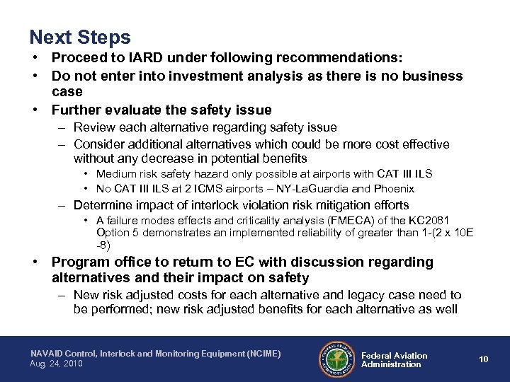 Next Steps • Proceed to IARD under following recommendations: • Do not enter into