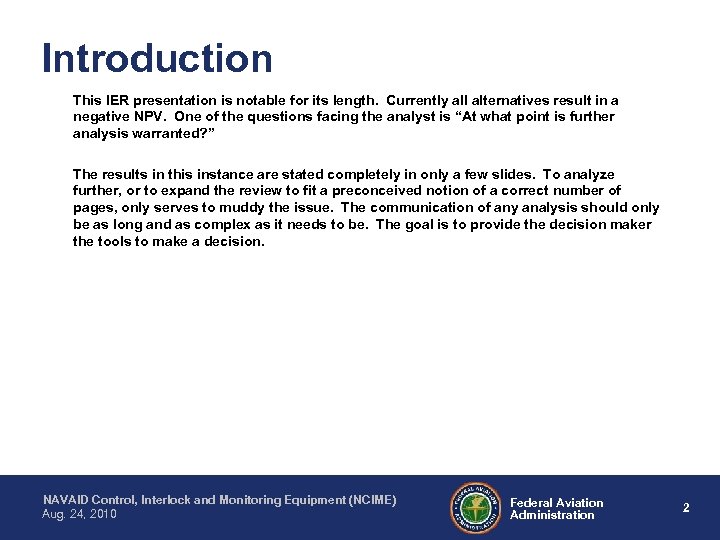 Introduction This IER presentation is notable for its length. Currently all alternatives result in