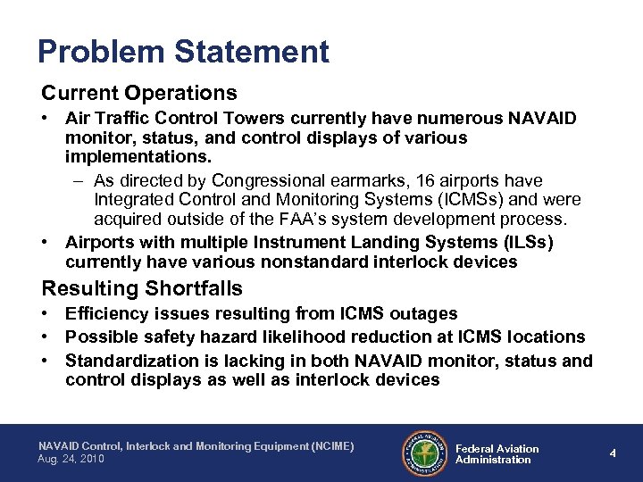 Problem Statement Current Operations • Air Traffic Control Towers currently have numerous NAVAID monitor,