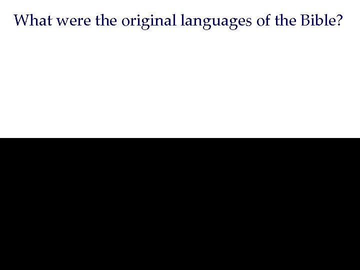What were the original languages of the Bible? 