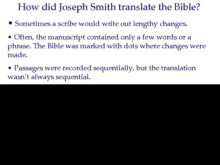 How did Joseph Smith translate the Bible? • Sometimes a scribe would write out