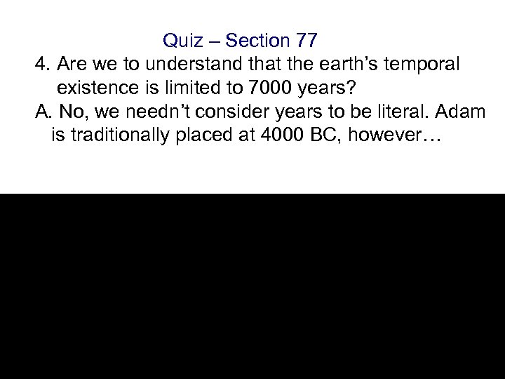 Quiz – Section 77 4. Are we to understand that the earth’s temporal existence