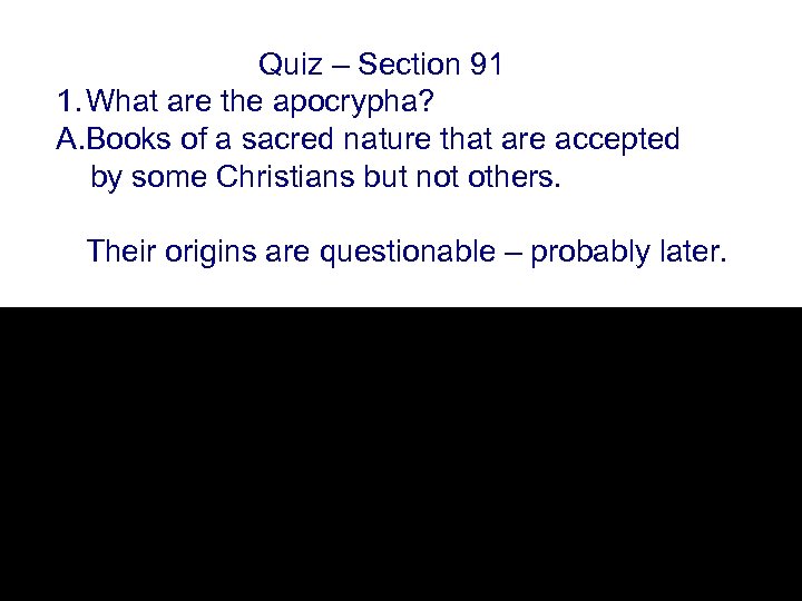 Quiz – Section 91 1. What are the apocrypha? A. Books of a sacred