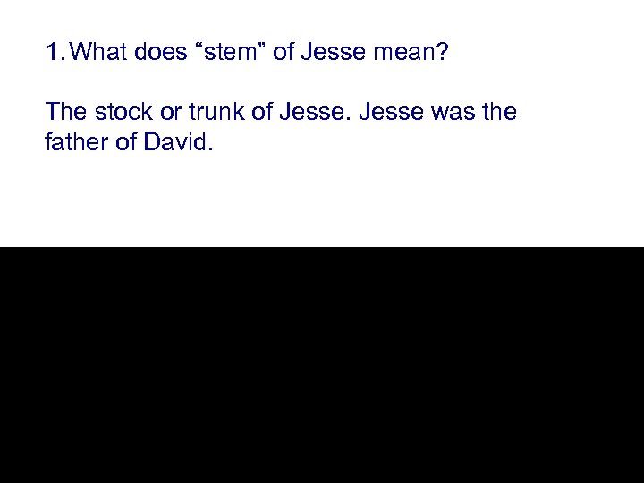 1. What does “stem” of Jesse mean? The stock or trunk of Jesse was