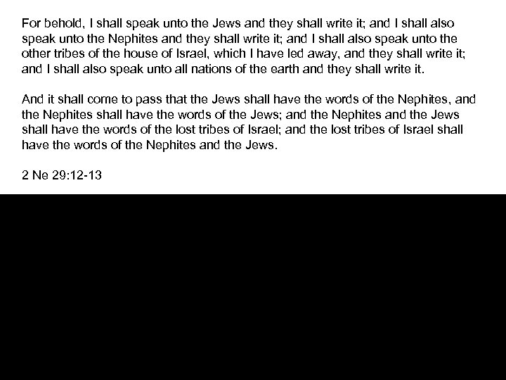 For behold, I shall speak unto the Jews and they shall write it; and