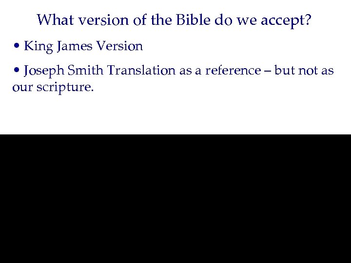What version of the Bible do we accept? • King James Version • Joseph