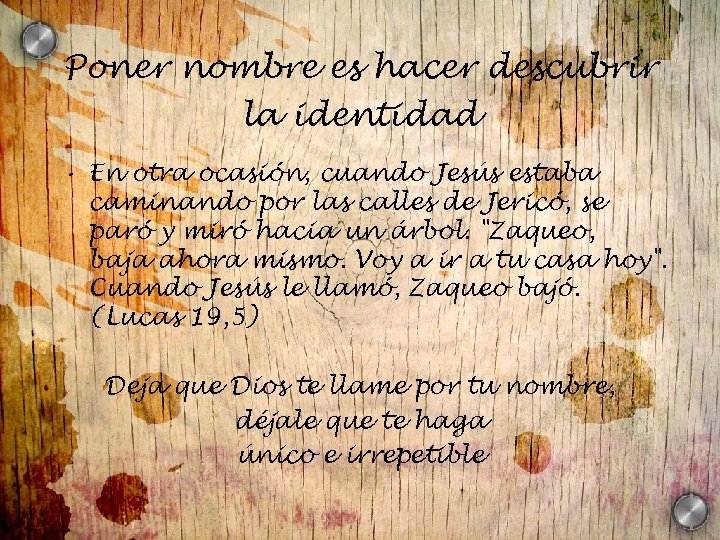 Poner nombre es hacer descubrir la identidad • En otra ocasión, cuando Jesús estaba