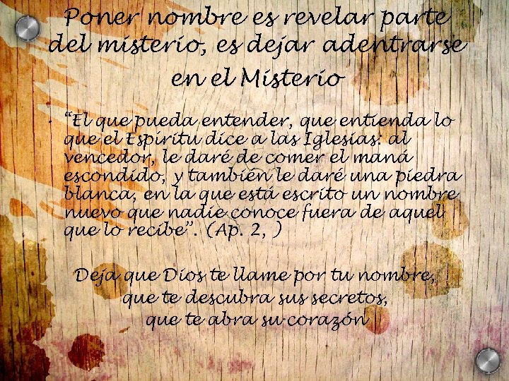 Poner nombre es revelar parte del misterio, es dejar adentrarse en el Misterio •