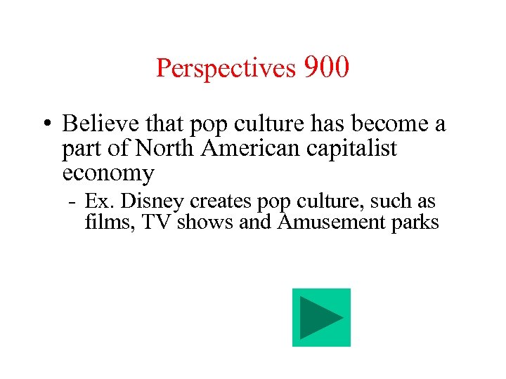 Perspectives 900 • Believe that pop culture has become a part of North American