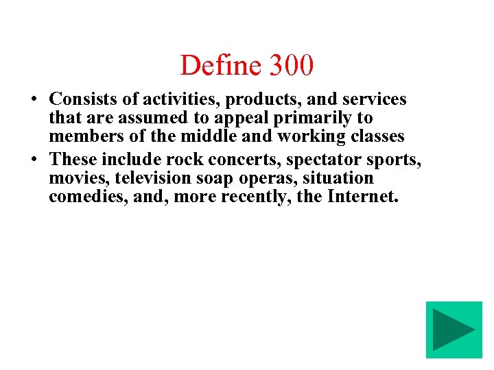 Define 300 • Consists of activities, products, and services that are assumed to appeal