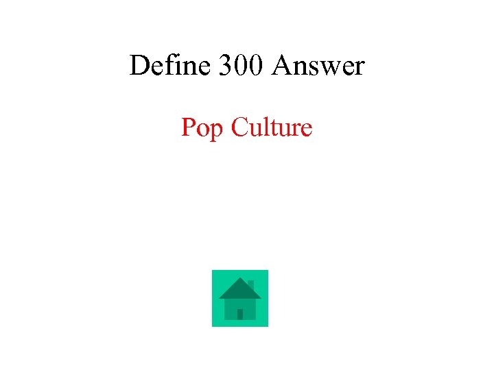 Define 300 Answer Pop Culture 
