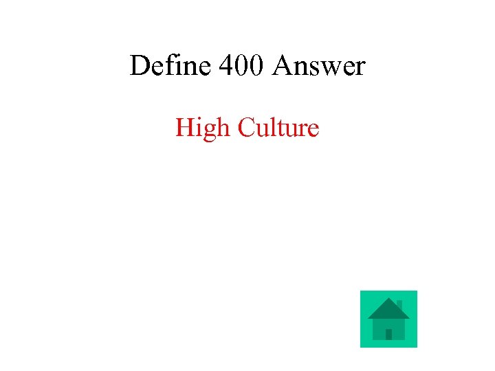 Define 400 Answer High Culture 