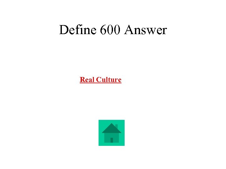 Define 600 Answer Real Culture 