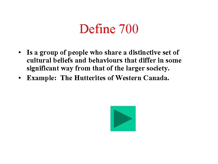 Define 700 • Is a group of people who share a distinctive set of