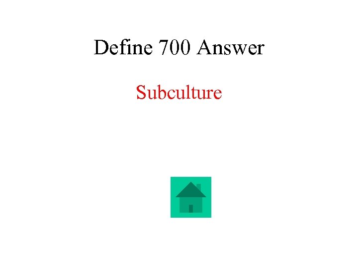 Define 700 Answer Subculture 