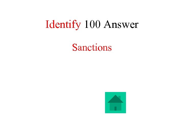 Identify 100 Answer Sanctions 