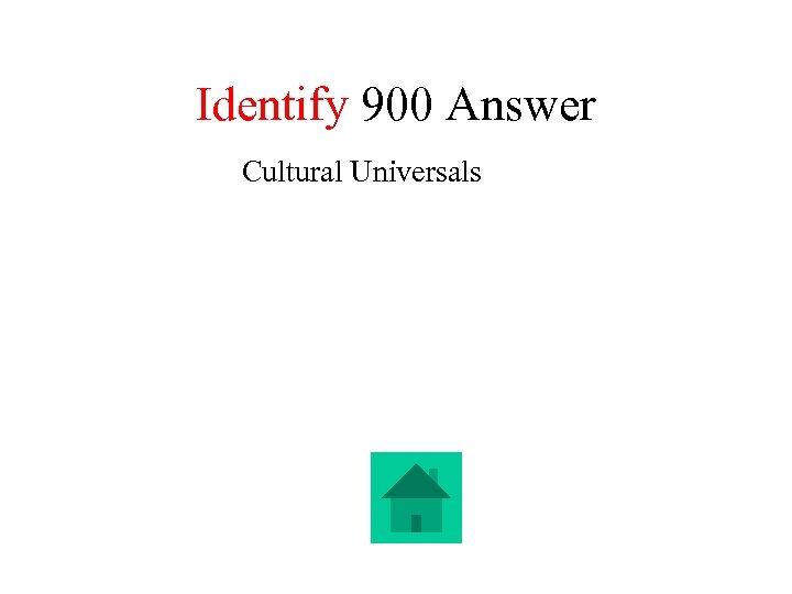 Identify 900 Answer Cultural Universals 