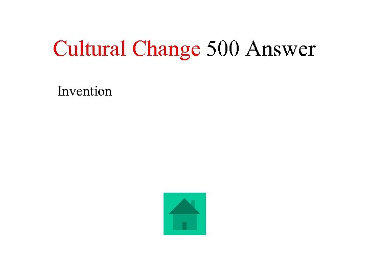Cultural Change 500 Answer Invention 