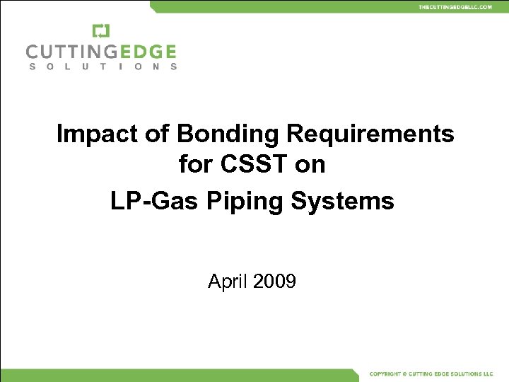 Impact of Bonding Requirements for CSST on LP-Gas Piping Systems April 2009 