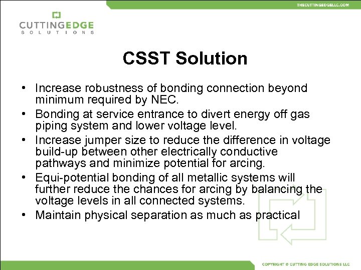 CSST Solution • Increase robustness of bonding connection beyond minimum required by NEC. •