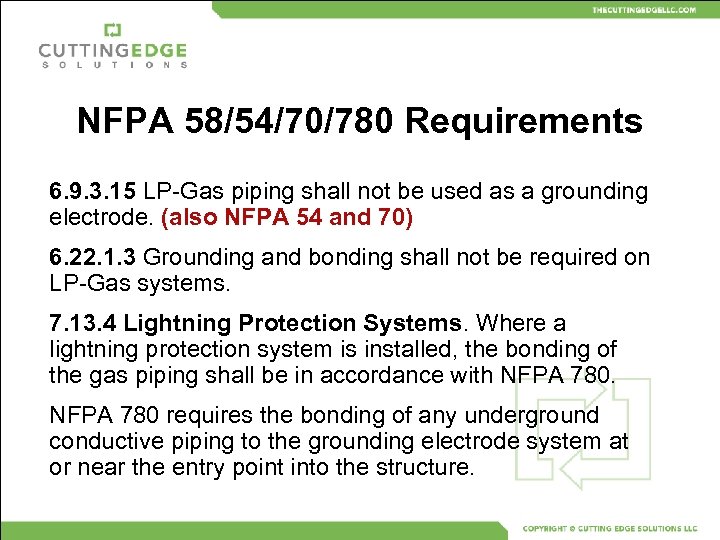 NFPA 58/54/70/780 Requirements 6. 9. 3. 15 LP-Gas piping shall not be used as