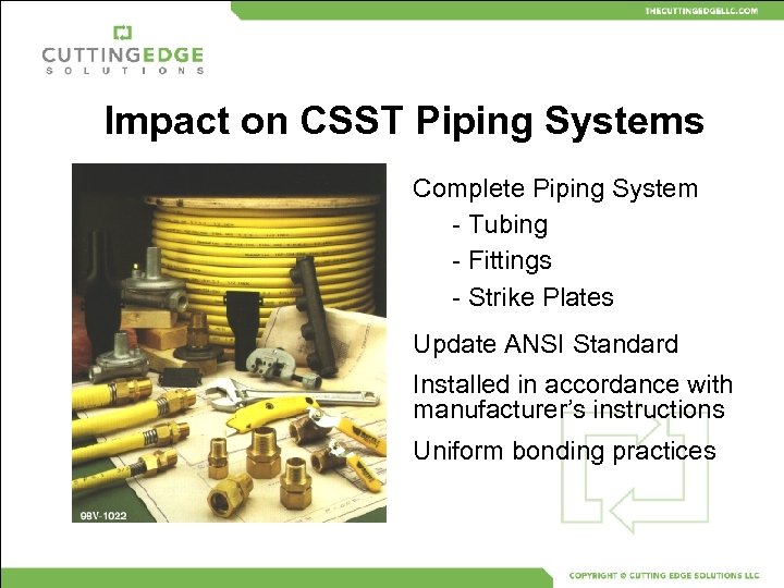 Impact on CSST Piping Systems Complete Piping System - Tubing - Fittings - Strike