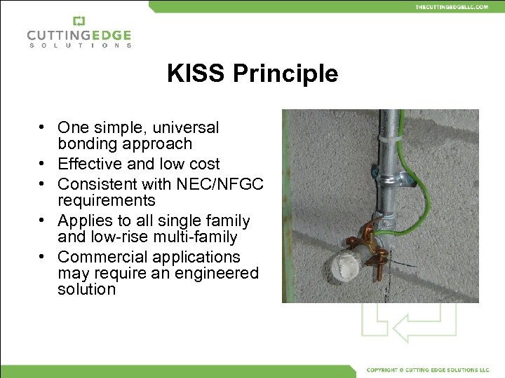 KISS Principle • One simple, universal bonding approach • Effective and low cost •