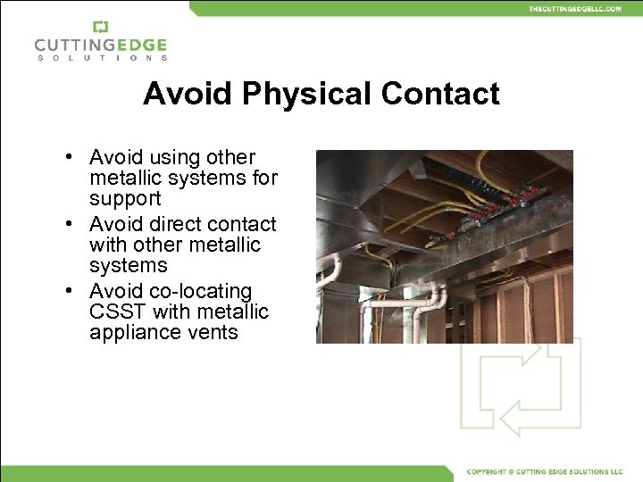 Avoid Physical Contact • Avoid using other metallic systems for support • Avoid direct