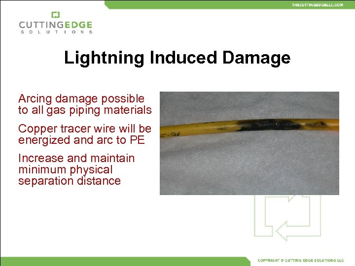 Lightning Induced Damage Arcing damage possible to all gas piping materials Copper tracer wire