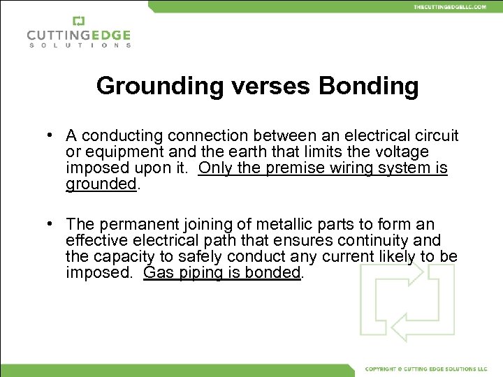 Grounding verses Bonding • A conducting connection between an electrical circuit or equipment and