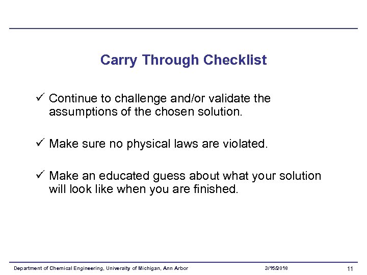 Carry Through Checklist ü Continue to challenge and/or validate the assumptions of the chosen