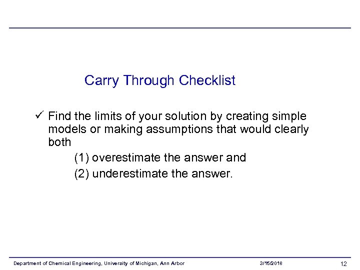  Carry Through Checklist ü Find the limits of your solution by creating simple