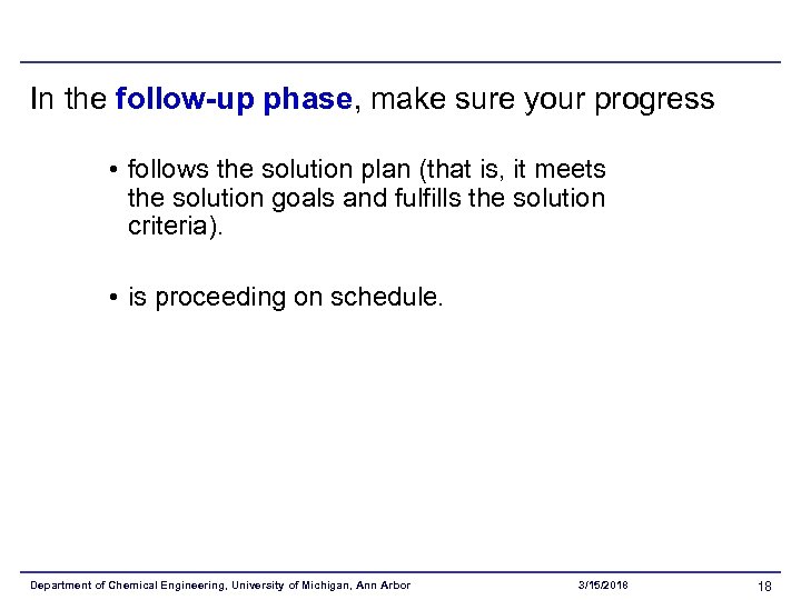 In the follow-up phase, make sure your progress • follows the solution plan (that
