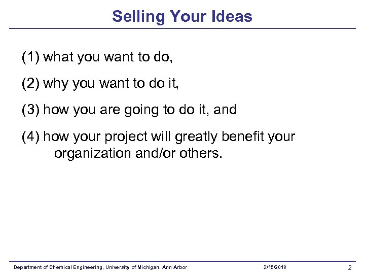 Selling Your Ideas (1) what you want to do, (2) why you want to