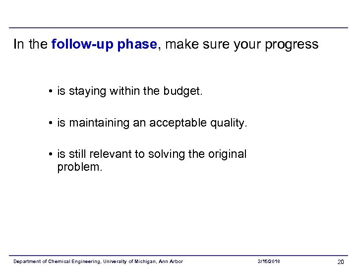 In the follow-up phase, make sure your progress • is staying within the budget.
