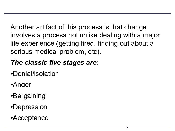 Another artifact of this process is that change involves a process not unlike dealing