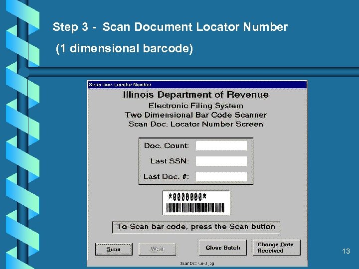 Step 3 - Scan Document Locator Number (1 dimensional barcode) 13 