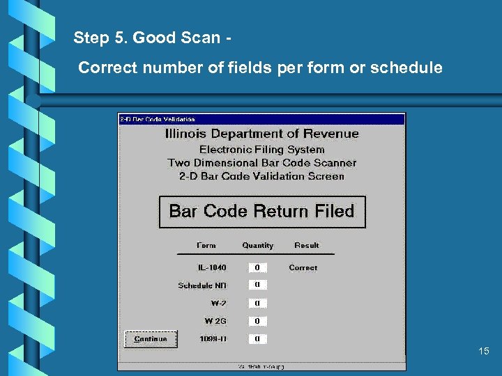 Step 5. Good Scan Correct number of fields per form or schedule 15 