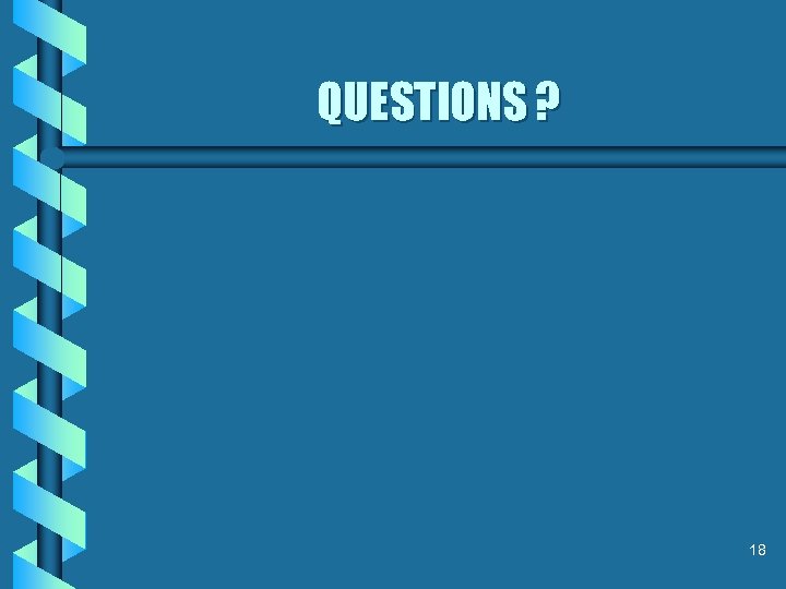 QUESTIONS ? 18 