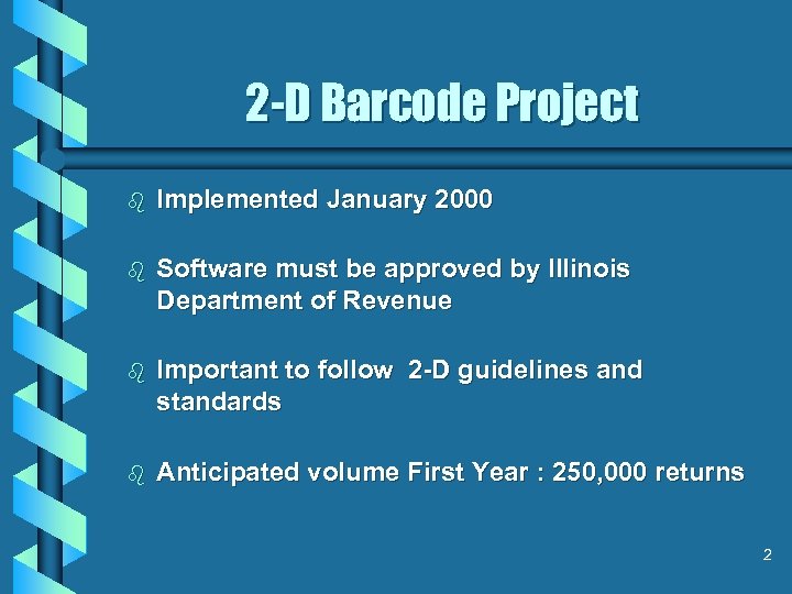 2 -D Barcode Project b Implemented January 2000 b Software must be approved by