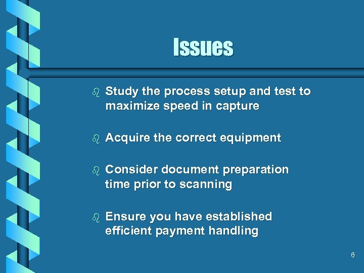 Issues b Study the process setup and test to maximize speed in capture b