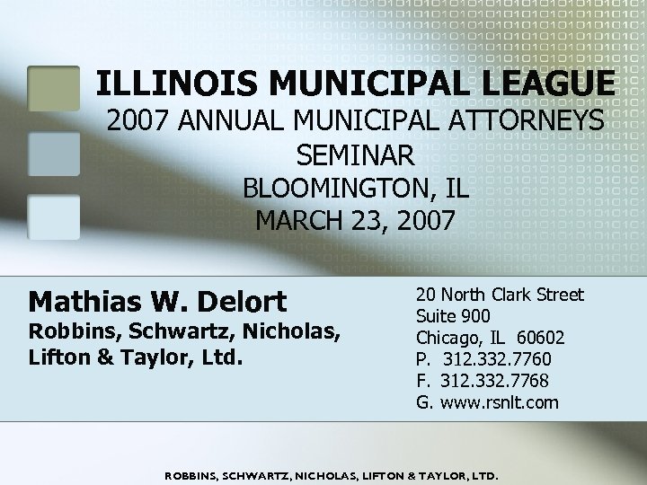 ILLINOIS MUNICIPAL LEAGUE 2007 ANNUAL MUNICIPAL ATTORNEYS SEMINAR BLOOMINGTON, IL MARCH 23, 2007 Mathias