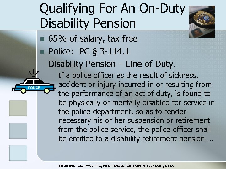 Qualifying For An On-Duty Disability Pension n n 65% of salary, tax free Police: