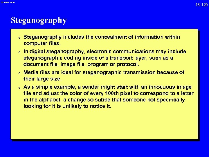 3/15/2018 16: 38 Steganography 0 Steganography includes the concealment of information within computer files.